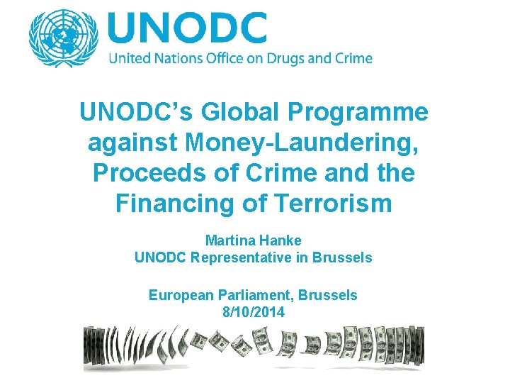 UNODC’s Global Programme against Money-Laundering, Proceeds of Crime and the Financing of Terrorism Martina