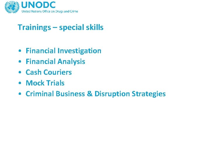Trainings – special skills • • • Financial Investigation Financial Analysis Cash Couriers Mock