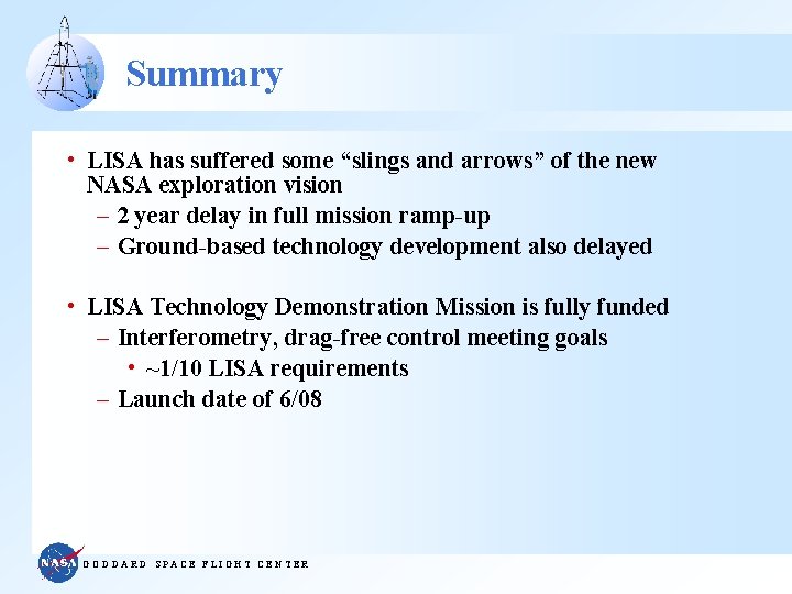 Summary • LISA has suffered some “slings and arrows” of the new NASA exploration