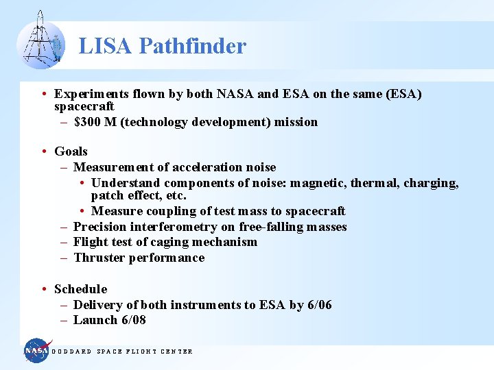 LISA Pathfinder • Experiments flown by both NASA and ESA on the same (ESA)