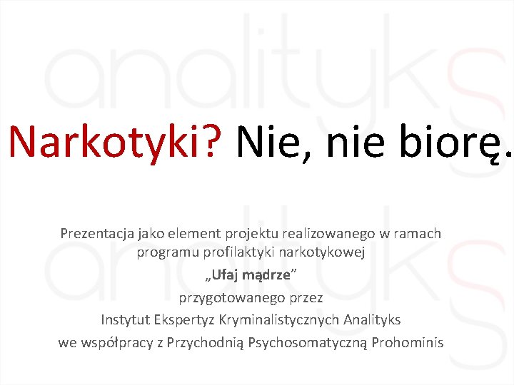 Narkotyki? Nie, nie biorę. Prezentacja jako element projektu realizowanego w ramach programu profilaktyki narkotykowej