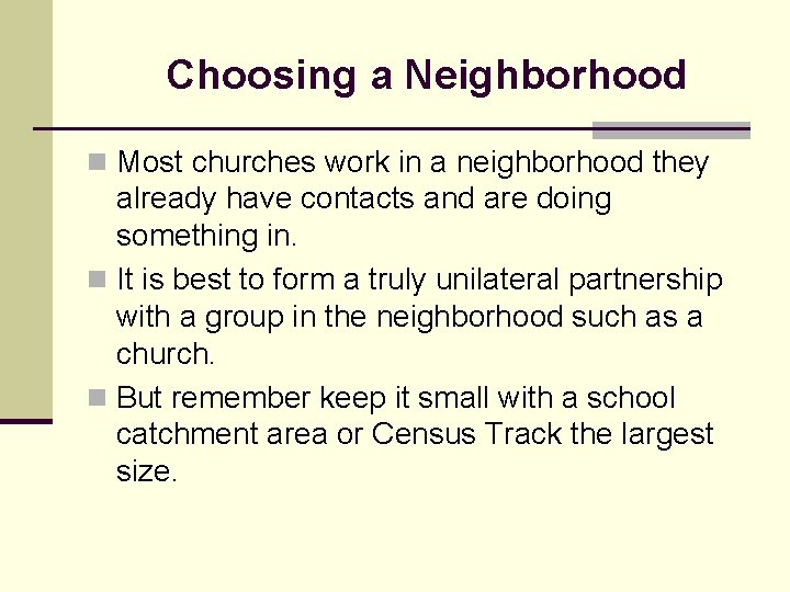 Choosing a Neighborhood n Most churches work in a neighborhood they already have contacts