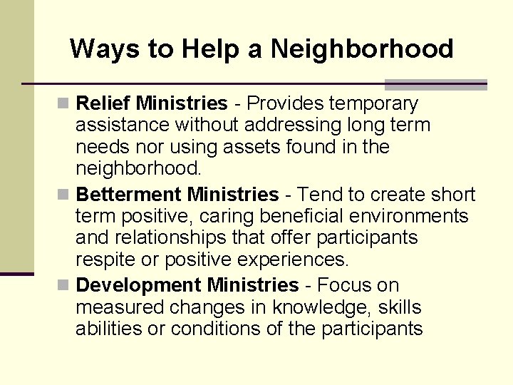 Ways to Help a Neighborhood n Relief Ministries - Provides temporary assistance without addressing