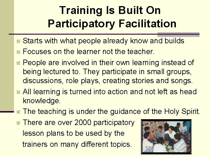 Training Is Built On Participatory Facilitation Starts with what people already know and builds