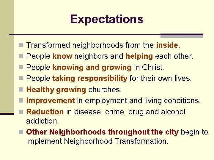 Expectations n Transformed neighborhoods from the inside. n People know neighbors and helping each