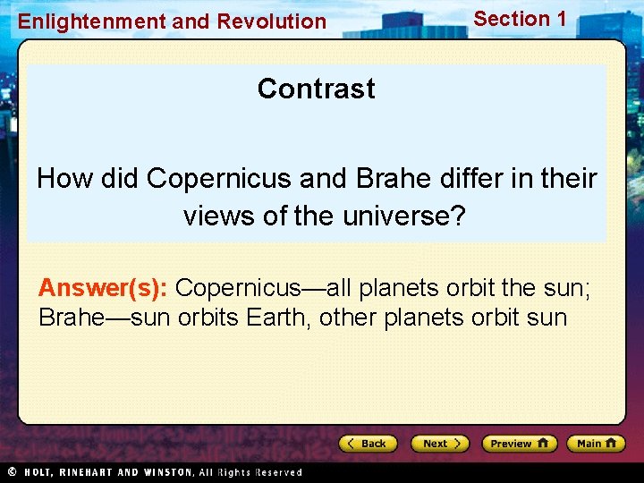 Enlightenment and Revolution Section 1 Contrast How did Copernicus and Brahe differ in their