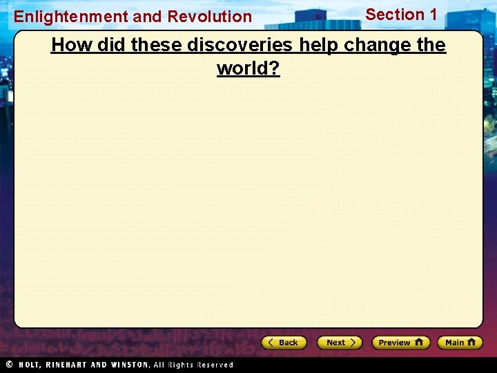 Enlightenment and Revolution Section 1 How did these discoveries help change the world? 