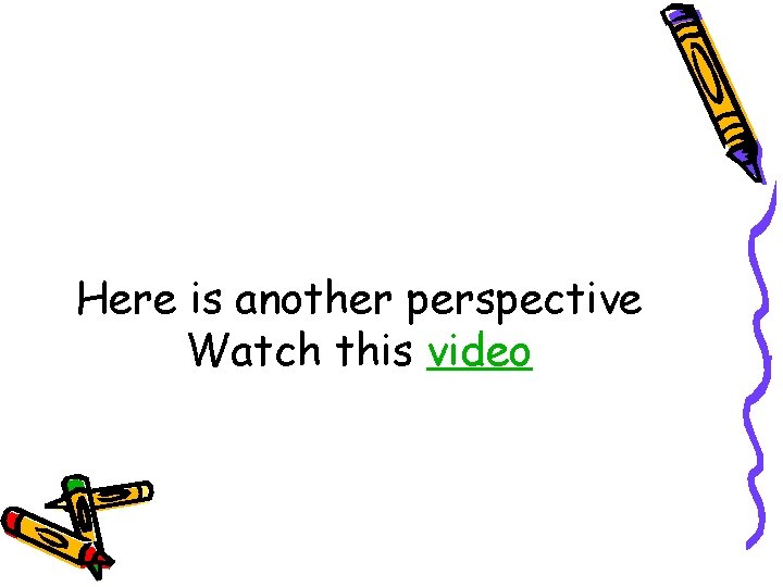 Here is another perspective Watch this video Here is another perspective Watch this video