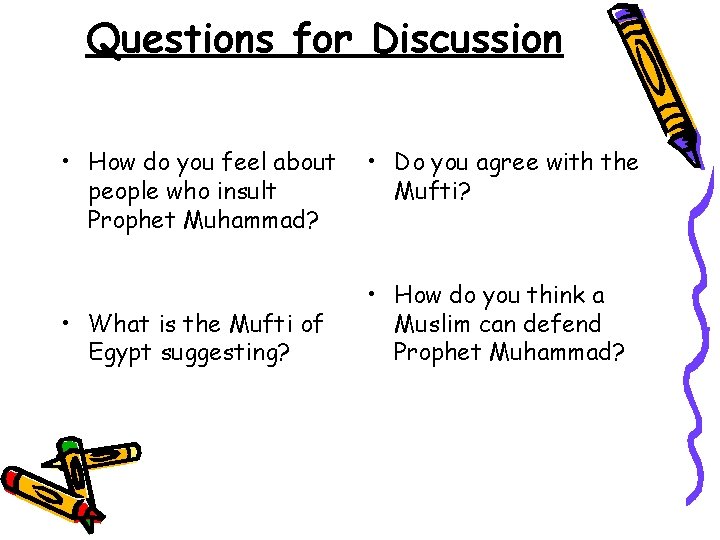 Questions for Discussion • How do you feel about people who insult Prophet Muhammad?