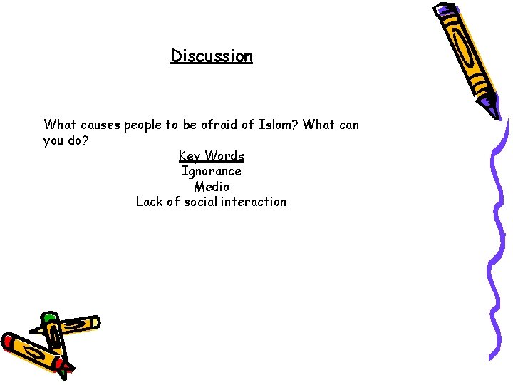 Discussion What causes people to be afraid of Islam? What can you do? Key