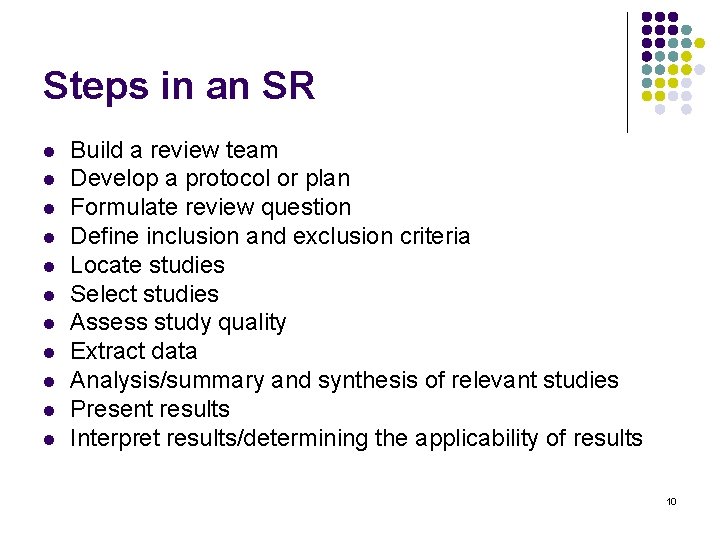 Steps in an SR l l l Build a review team Develop a protocol