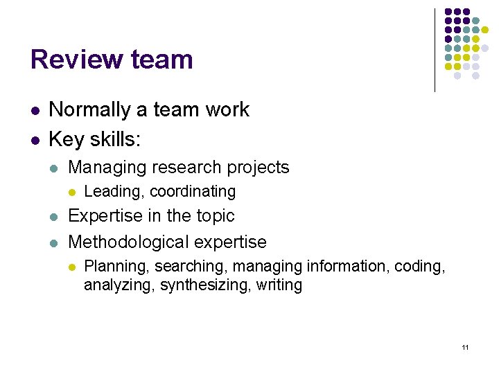 Review team l l Normally a team work Key skills: l Managing research projects