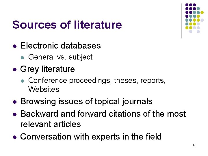 Sources of literature l Electronic databases l l Grey literature l l General vs.