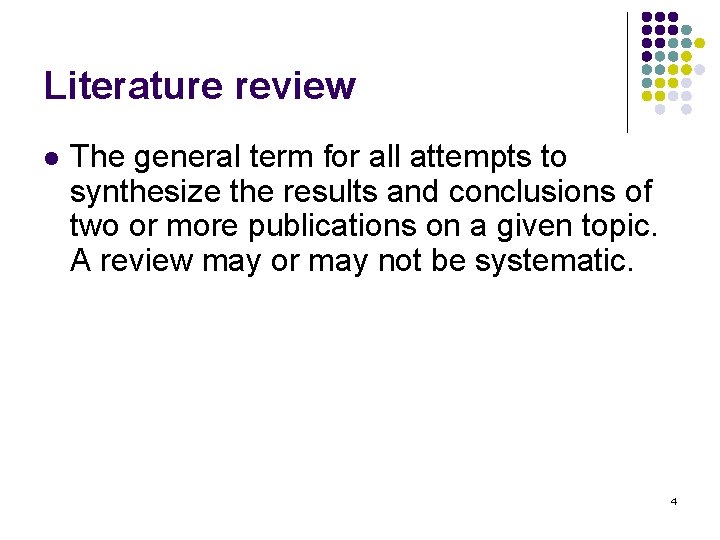 Literature review l The general term for all attempts to synthesize the results and