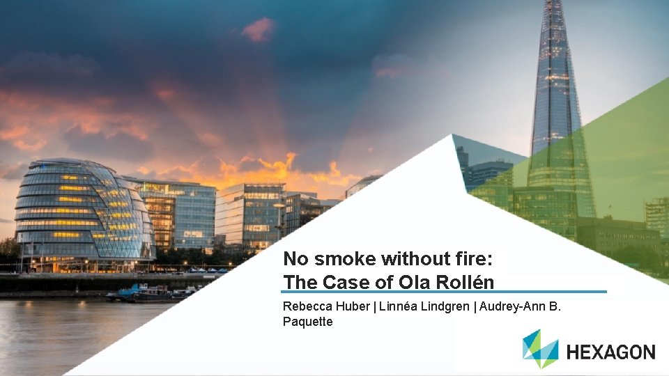 No smoke without fire: The Case of Ola Rollén Rebecca Huber | Linnéa Lindgren