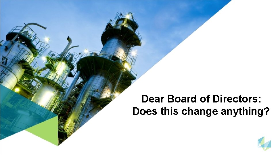 Dear Board of Directors: Does this change anything? 19 