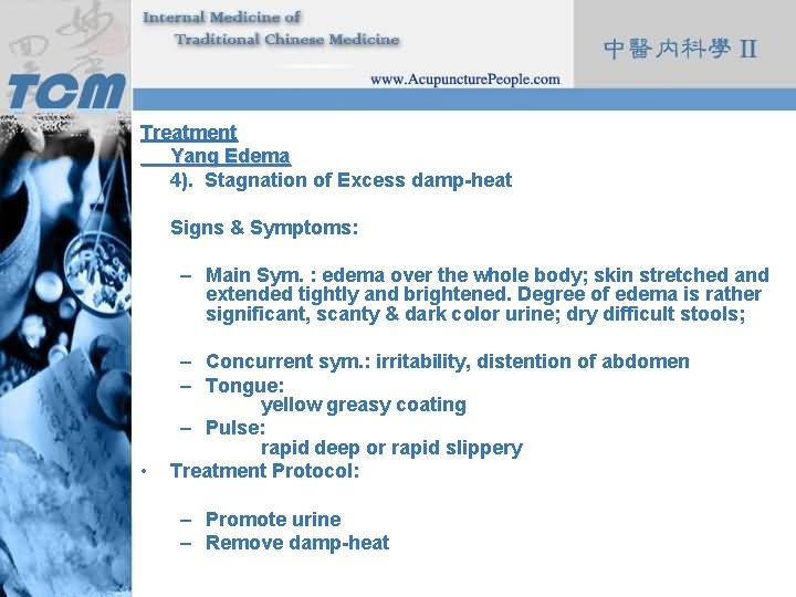 Treatment Yang Edema 4). Stagnation of Excess damp-heat Signs & Symptoms: – Main Sym.
