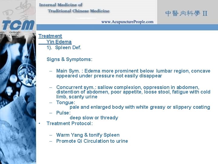 Treatment Yin Edema 1). Spleen Def. Signs & Symptoms: – Main Sym. : Edema