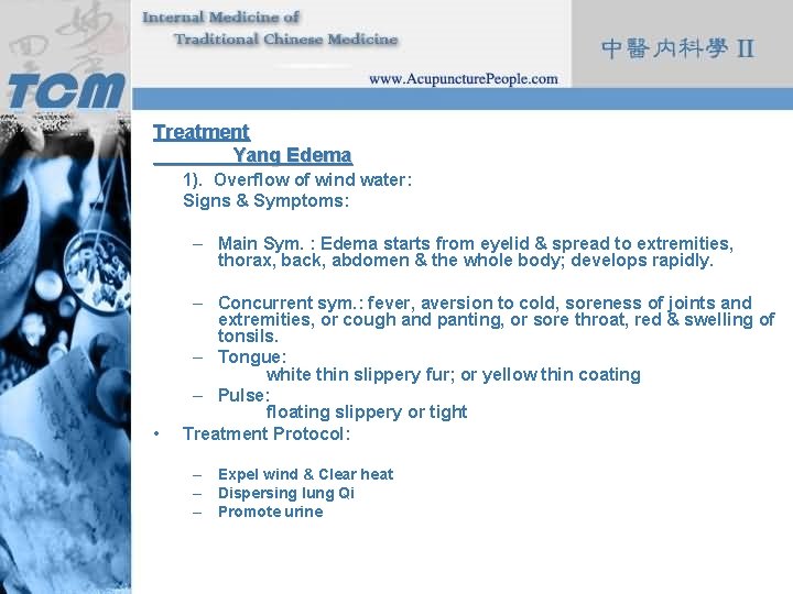 Treatment Yang Edema 1). Overflow of wind water: Signs & Symptoms: – Main Sym.