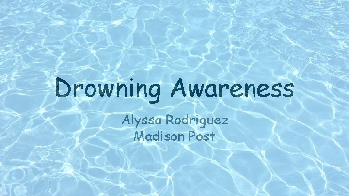 Drowning Awareness Alyssa Rodriguez Madison Post 