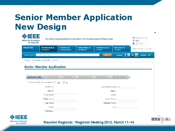 Senior Member Application New Design Reunión Regional / Regional Meeting 2012, March 11– 14