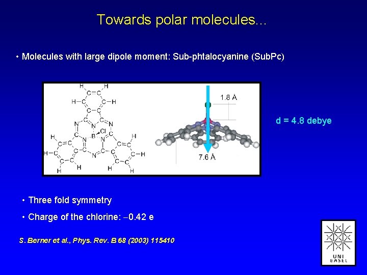 Towards polar molecules. . . • Molecules with large dipole moment: Sub-phtalocyanine (Sub. Pc)