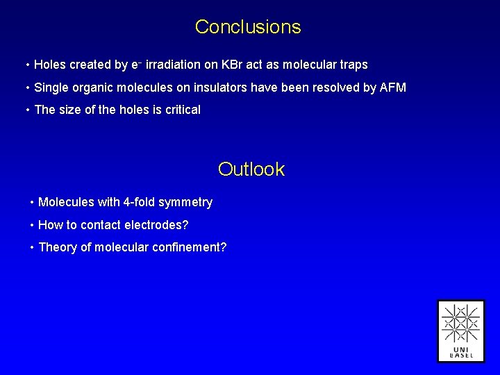 Conclusions • Holes created by e irradiation on KBr act as molecular traps •