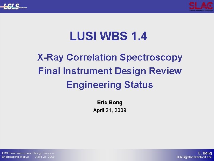 LUSI WBS 1. 4 X-Ray Correlation Spectroscopy Final Instrument Design Review Engineering Status Eric