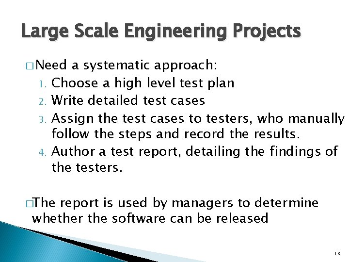 Large Scale Engineering Projects � Need 1. 2. 3. 4. a systematic approach: Choose
