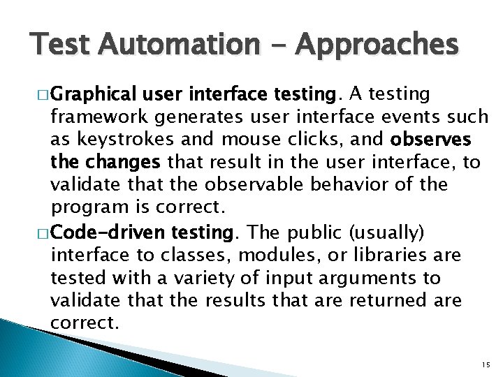 Test Automation - Approaches � Graphical user interface testing. A testing framework generates user