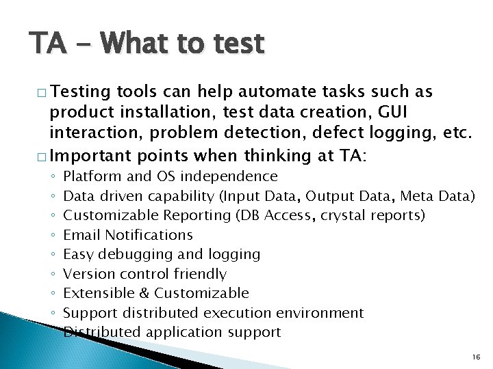 TA - What to test � Testing tools can help automate tasks such as