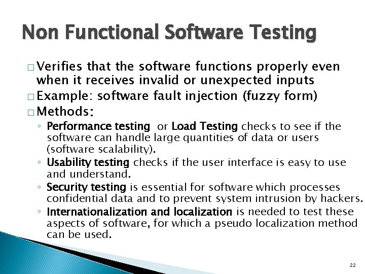 Non Functional Software Testing � Verifies that the software functions properly even when it