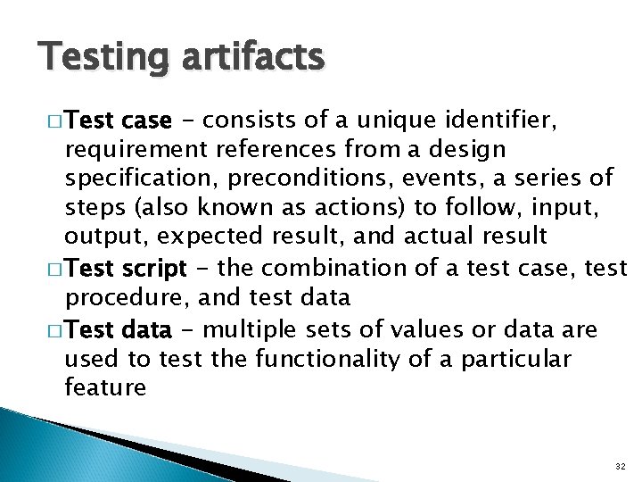 Testing artifacts � Test case - consists of a unique identifier, requirement references from