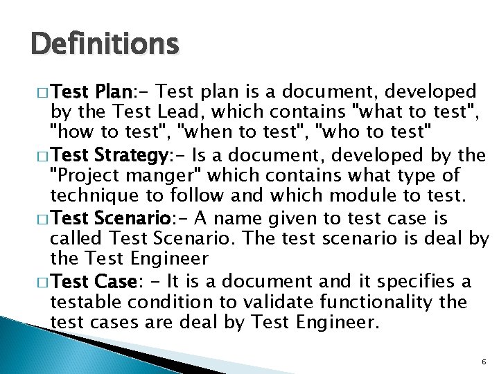 Definitions � Test Plan: - Test plan is a document, developed by the Test