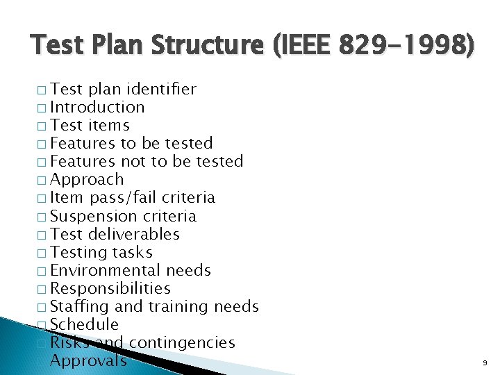 Test Plan Structure (IEEE 829 -1998) � Test plan identifier � Introduction � Test
