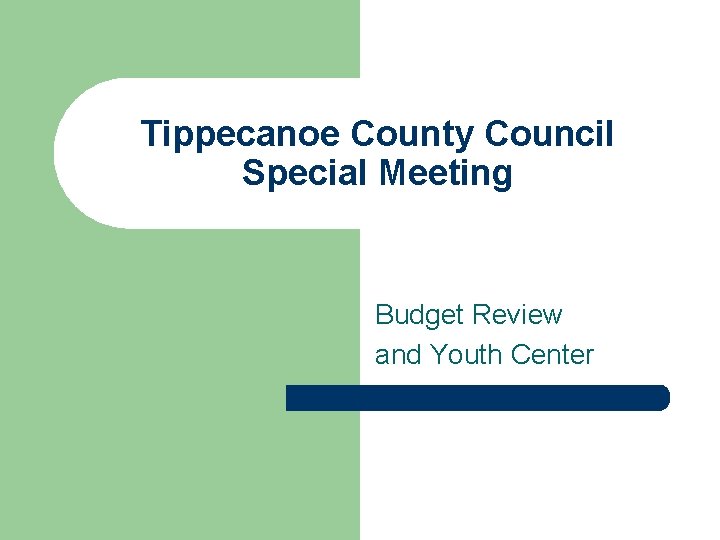 Tippecanoe County Council Special Meeting Budget Review and Youth Center 