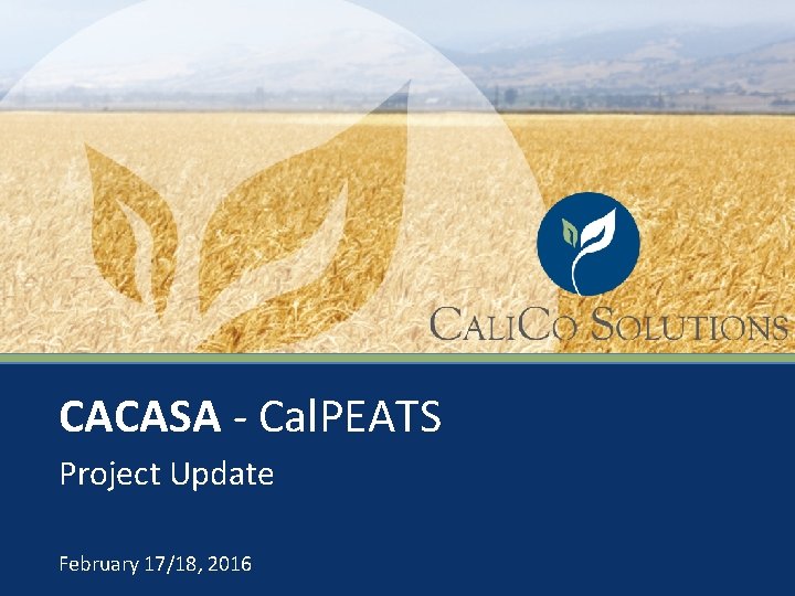 CACASA - Cal. PEATS Project Update February 17/18, 2016 