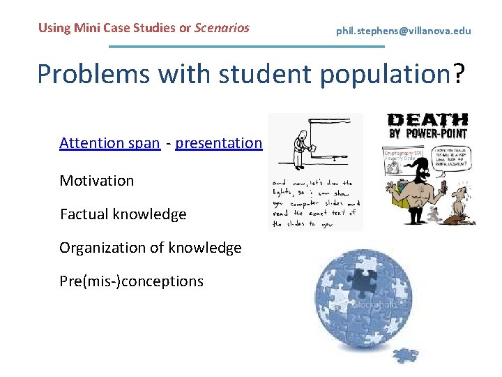Using Mini Case Studies or Scenarios phil. stephens@villanova. edu Problems with student population? Attention
