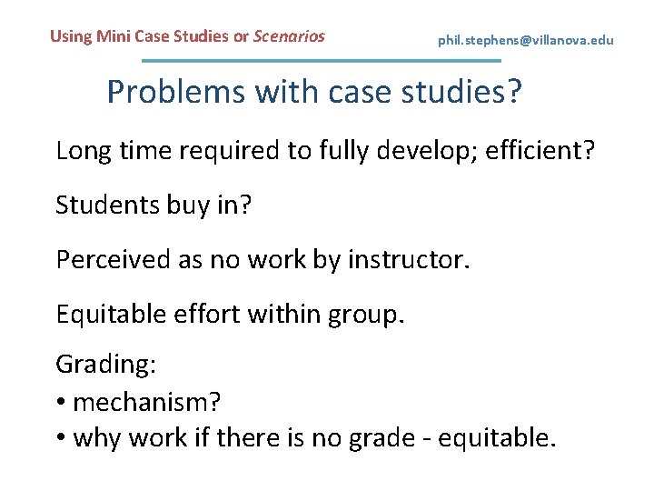 Using Mini Case Studies or Scenarios phil. stephens@villanova. edu Problems with case studies? Long