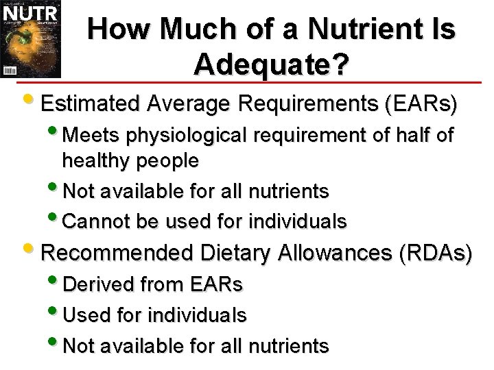 How Much of a Nutrient Is Adequate? • Estimated Average Requirements (EARs) • Meets