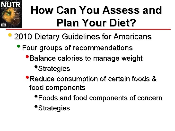 How Can You Assess and Plan Your Diet? • 2010 Dietary Guidelines for Americans