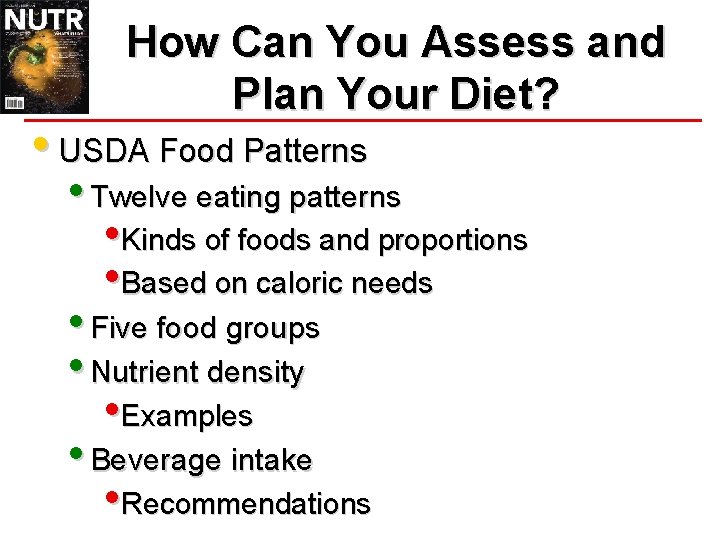 How Can You Assess and Plan Your Diet? • USDA Food Patterns • Twelve