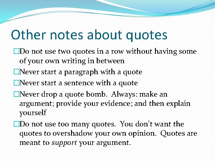 Other notes about quotes �Do not use two quotes in a row without having