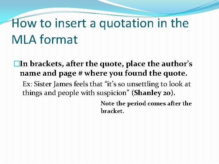 How to insert a quotation in the MLA format �In brackets, after the quote,