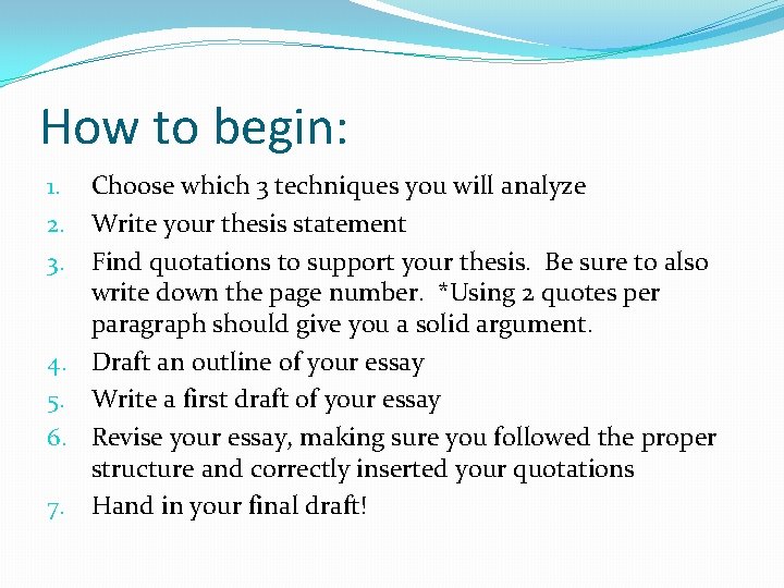 How to begin: 1. Choose which 3 techniques you will analyze 2. Write your