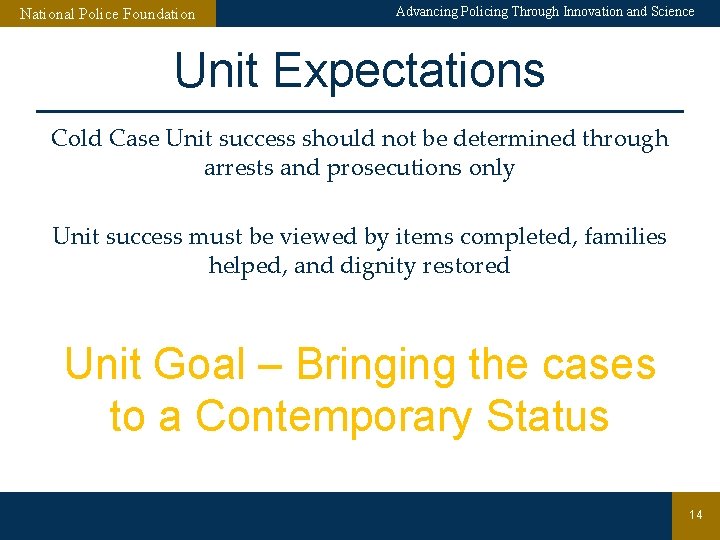 National Police Foundation Advancing Policing Through Innovation and Science Unit Expectations Cold Case Unit