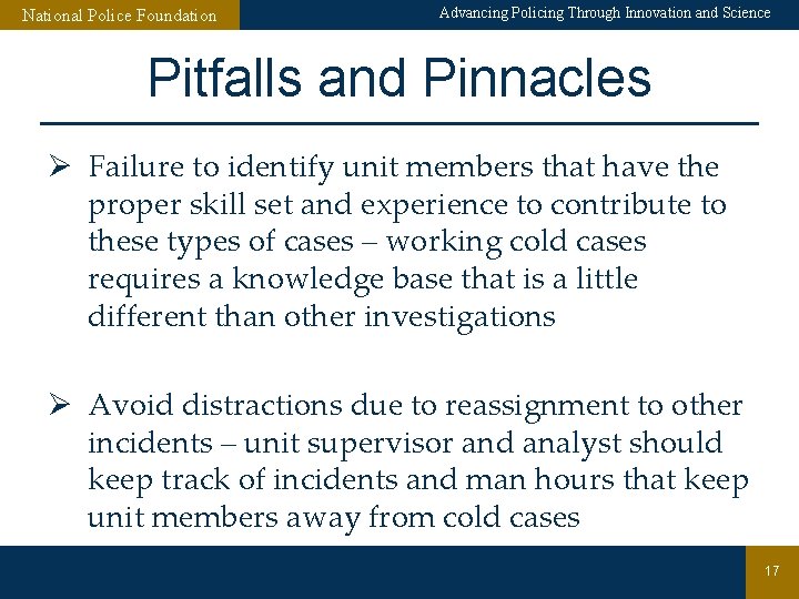 National Police Foundation Advancing Policing Through Innovation and Science Pitfalls and Pinnacles Ø Failure