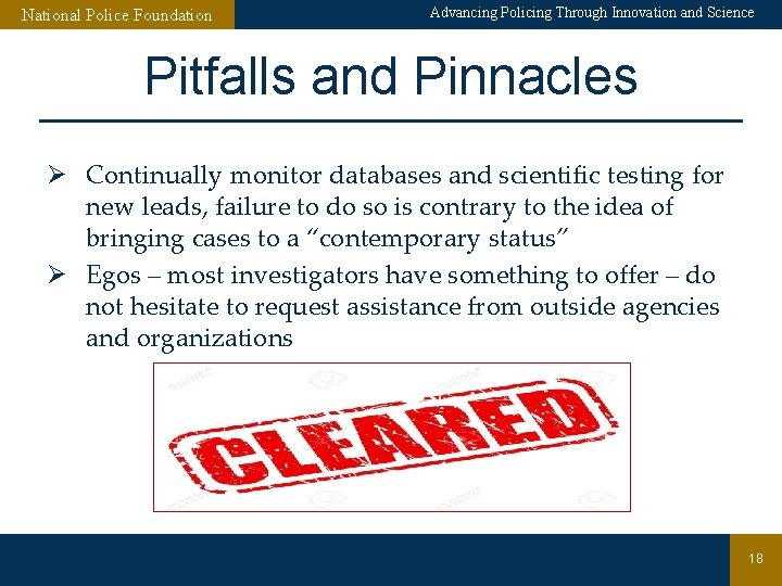 National Police Foundation Advancing Policing Through Innovation and Science Pitfalls and Pinnacles Ø Continually