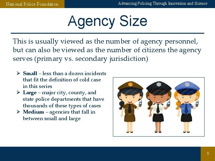 Advancing Policing Through Innovation and Science National Police Foundation Agency Size This is usually