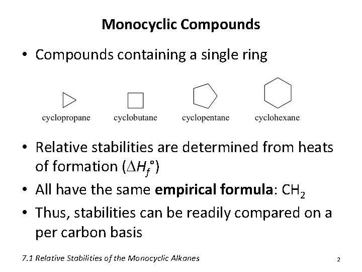 Monocyclic Compounds • Compounds containing a single ring • Relative stabilities are determined from